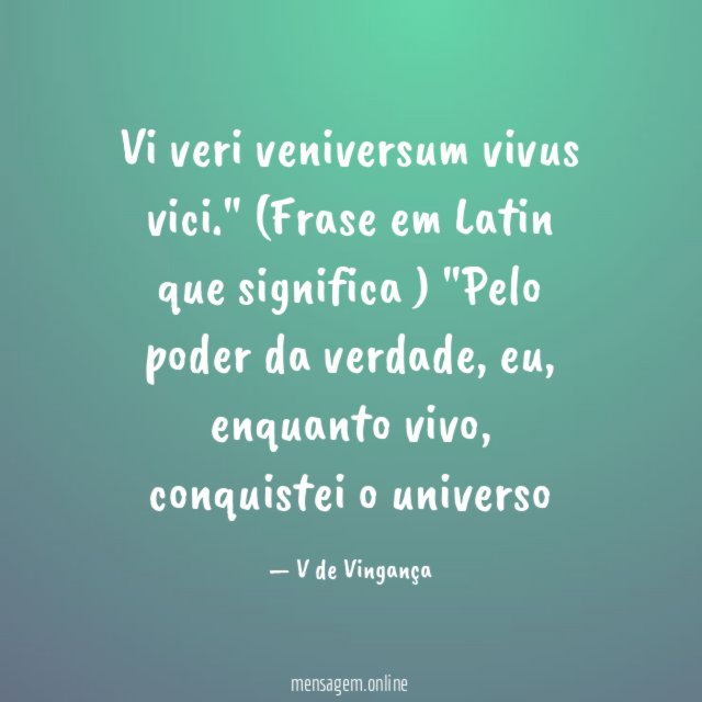 Vi veri veniversum vivus V de Vingança - Pensador