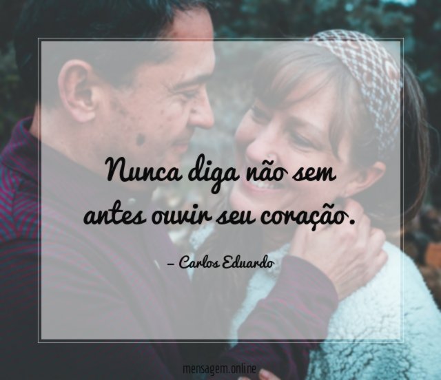 frases de amor nunca diga não sem antes ouvir seu coração