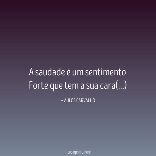 Frases De Saudades Saudade Um Caso A Parte