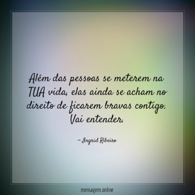 Mensagens De ReflexÃo Além Das Pessoas Se Meterem Na Tua Vida 4626