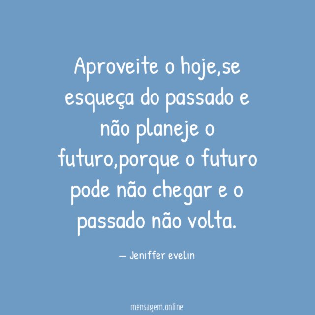 Frases Sobre Passado E Futuro Nunca Se Pode Planear O Futuro Pelo Passado 6177