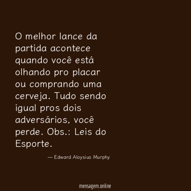 O melhor lance da partida acontece Edward Aloysius Murphy - Pensador