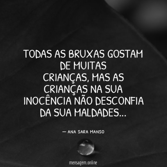 EITA AMOR LINDO! Todo sapo ama bruxa, Ana Sara Manso - Pensador