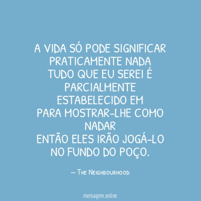 Você disse que me amava Por que você The neighbourhood - Pensador