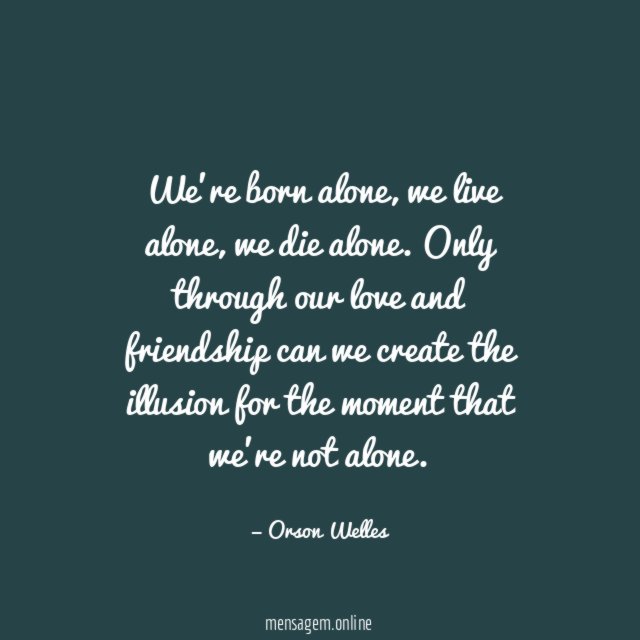 We're born alone