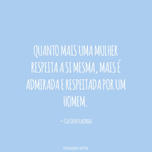 RESPEITAR SUA MULHER - Quanto Mais Uma Mulher Respeita A Si Mesma