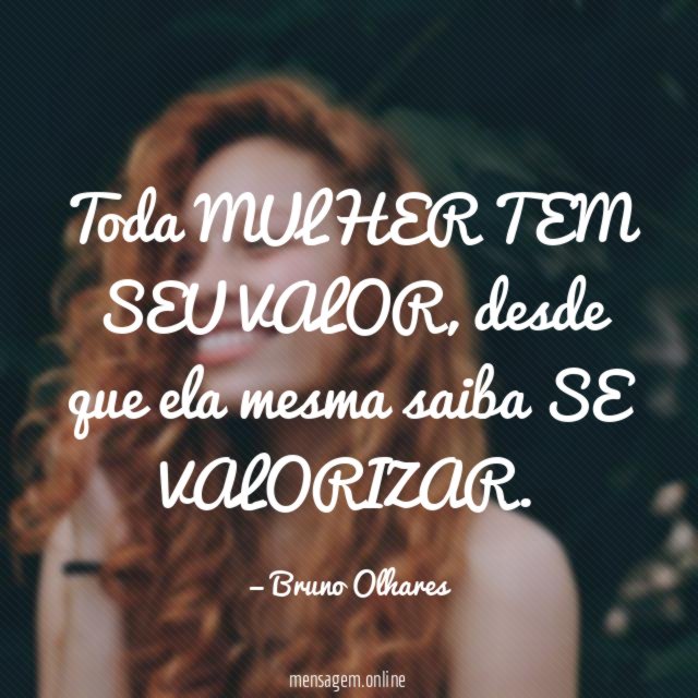 Frases De ValorizaÇÃo Da Mulher Mulher Que Não Se Valoriza Tira Foto Seminua 3138