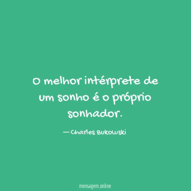 Não faças de ti um sonho a realizar. Vai. Sem caminho marcado.