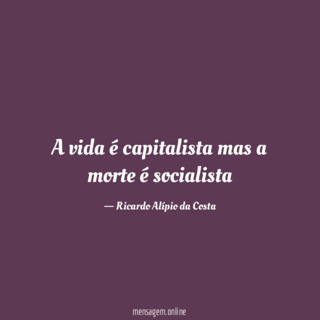 A vida é capitalista mas a morte é socialista