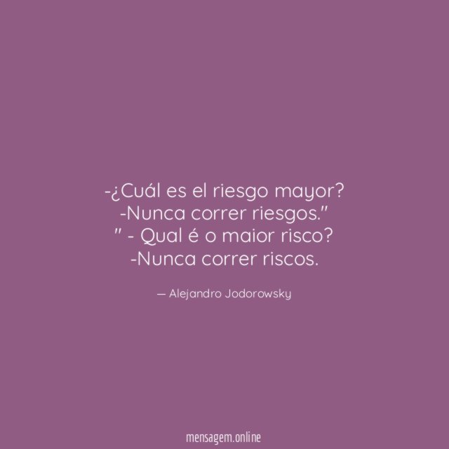 CORRER RISCO Cuál es el riesgo mayor Nunca correr riesgos