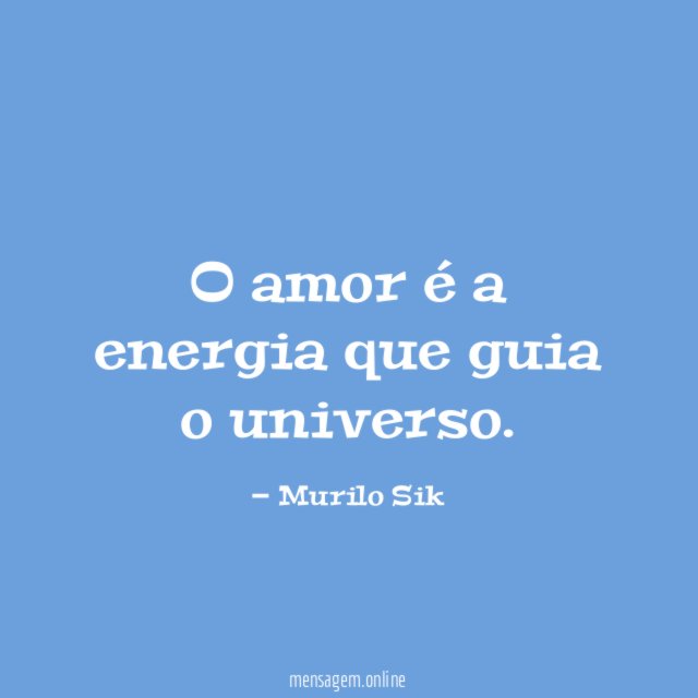 O amor é a energia que guia o universo