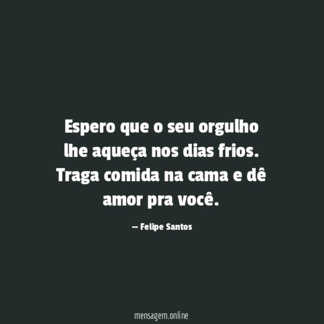 Onde habita o orgulho, o amor não pode Gustavo Lacerda - Pensador