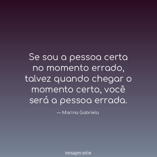 Pessoa Certa Se Sou A Pessoa Certa No Momento Errado 7684