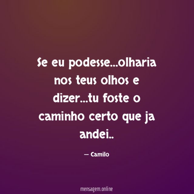 FRASES CAMINHO CERTO - Se eu podesse