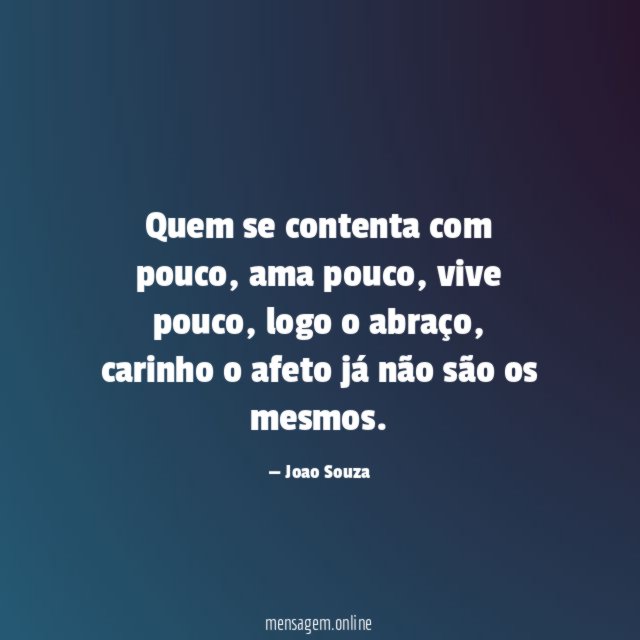 FRASES COM A PALAVRA CONTENTAMENTO - Quem se contenta com pouco