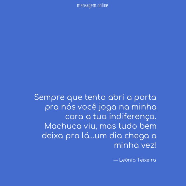 Sempre que tento abri a porta pra nós leônia Teixeira - Pensador