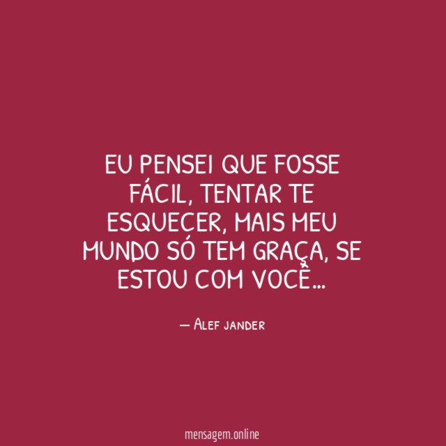 É preciso que não esqueça, pensei, que fui feliz, que estou sendo feliz  mais do que se pode ser. Mas esqueci, sempre esqueci.” Perto do…