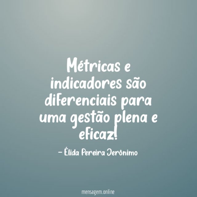 Frases Sobre GestÃo Métricas E Indicadores São Diferenciais Para Uma Gestão 4212