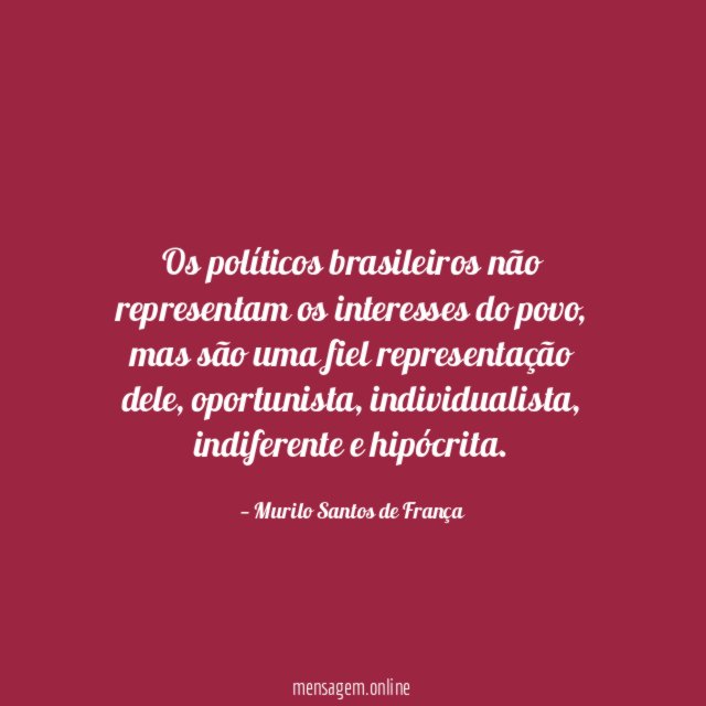 Os políticos brasileiros não representam os interesses do povo