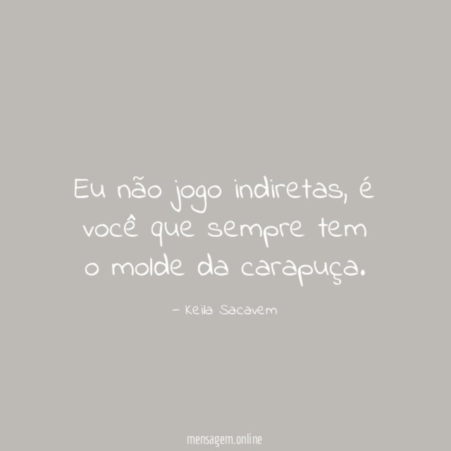 Sem joguinhos  Frases inspiracionais, Frases sentimentais, Frases  indiretas