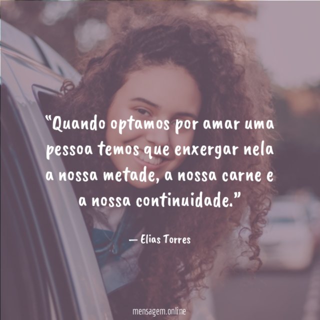 Quando optamos por amar uma pessoa temos que