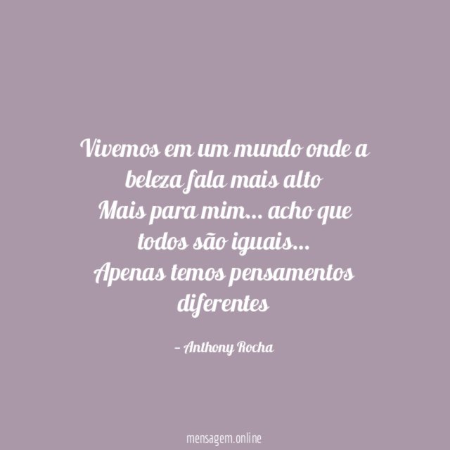 NEM TODOS SOMOS IGUAIS - Vivemos em um mundo onde a beleza fala