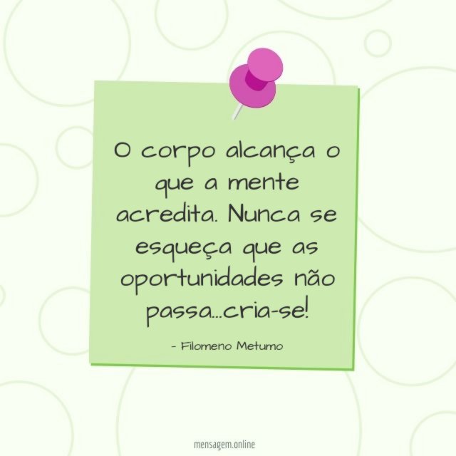 O corpo alcança o que sua mente acredita” 💪 Não espere para obter