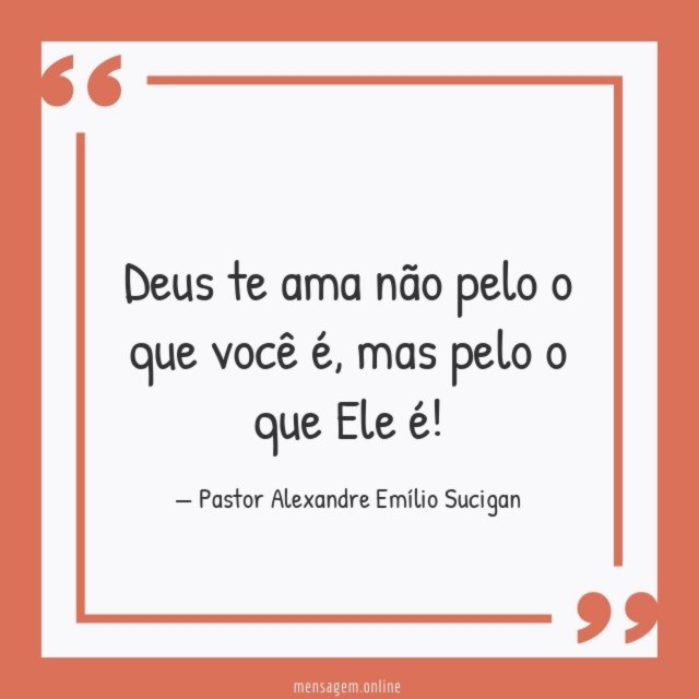 FRASES PARA PASTOR - Deus te ama não pelo o que você é