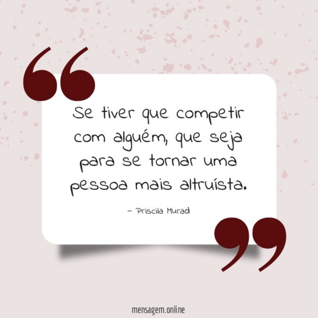 FRASES POSITIVAS DE COMPETIÇÃO - Se tiver que competir com alguém