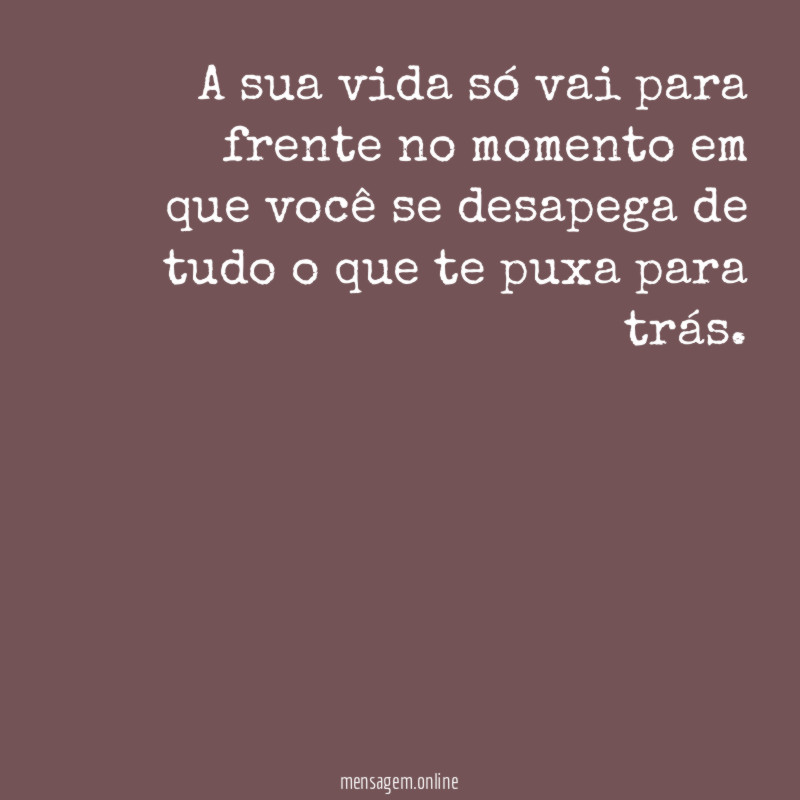 FRASES DE DESAPEGO - O desapego pode ser um grande investimento