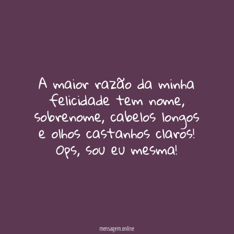 A maior razão da minha felicidade tem nome