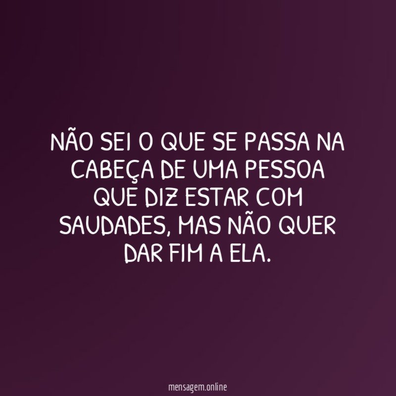 Não sei o que se passa na cabeça