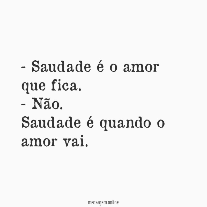 Saudade - o amor que fica.