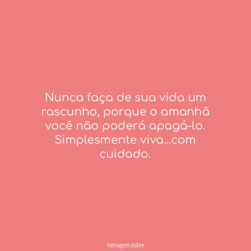 NÃO FAÇA DA SUA VIDA UM RASCUNHO - Nunca faça de sua vida um rascunho