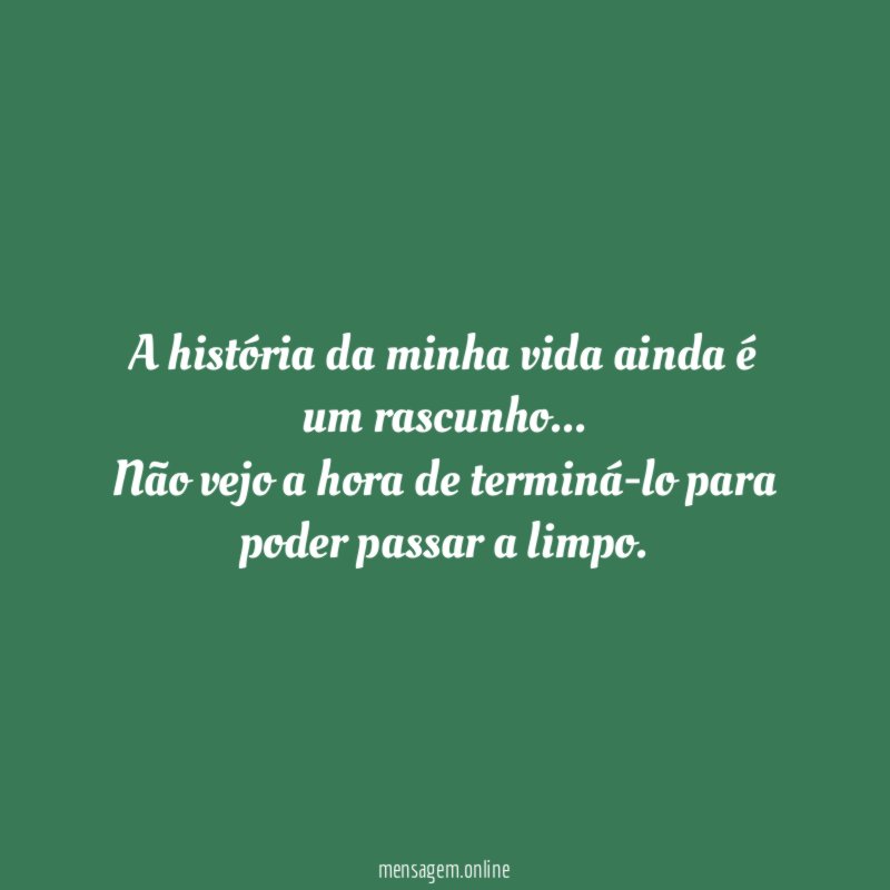 NÃO FAÇA DA SUA VIDA UM RASCUNHO - Mensagem Online