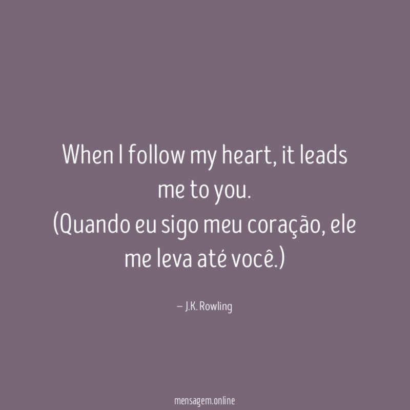 When I follow my heart