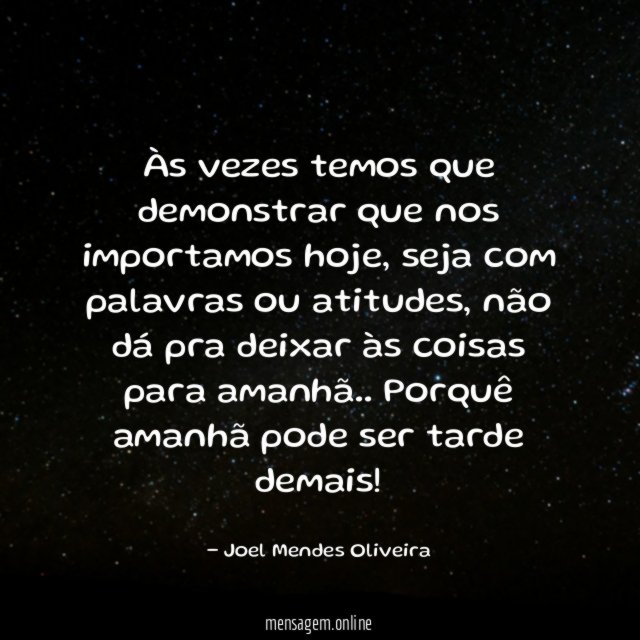 Viva, demonstre, ame hoje” Amanhã, pode ser tarde demais!🙏🏼❤️ #mens