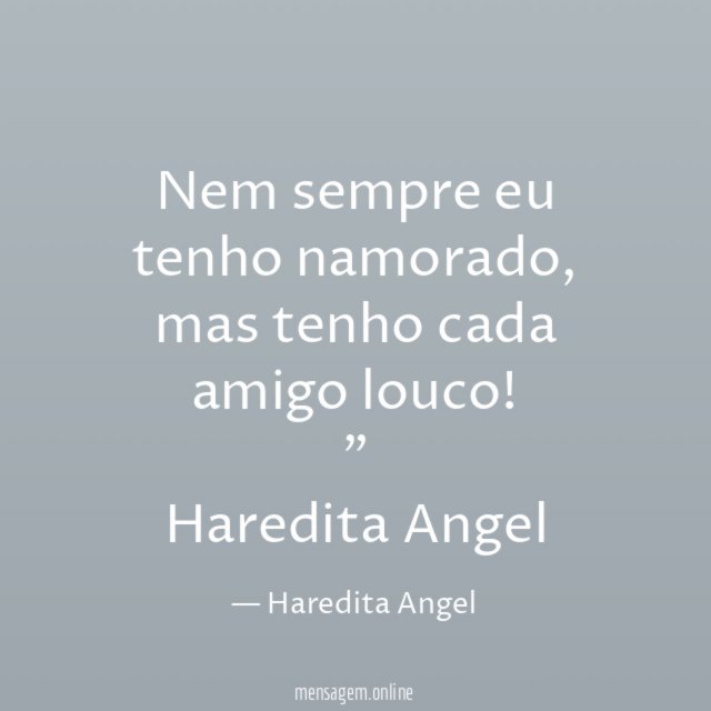 Estou sempre aberta a críticas, Haredita Angel - Pensador