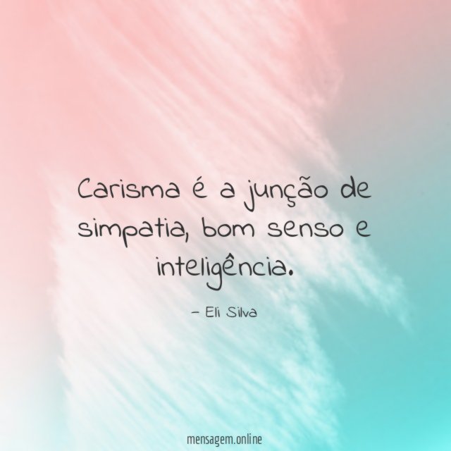 FRASES DE SIMPATIA - Carisma é a junção de simpatia