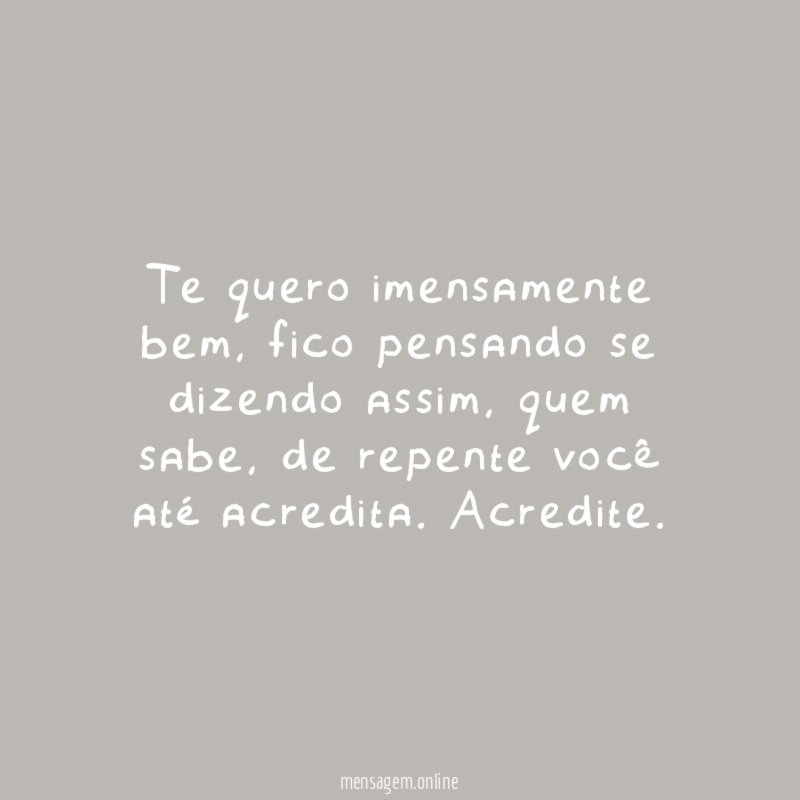 Te quero imensamente bem