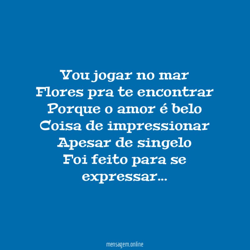 Vou jogar no mar Flores pra te encontrar Laércio Monteiro - Pensador