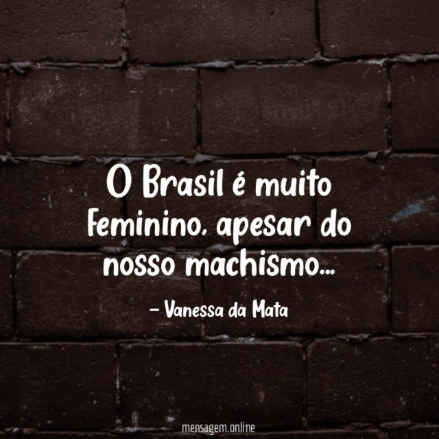 O Brasil é muito feminino