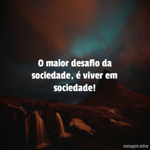 O maior desafio da sociedade