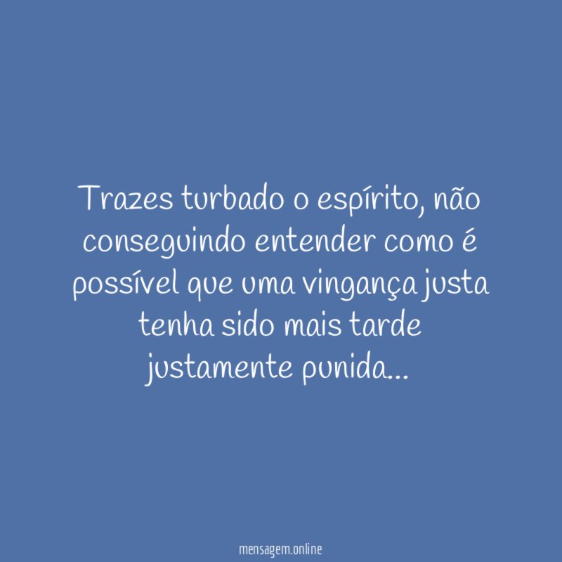 Puderam vencer em mim o ardor, / que me levou  - Dante