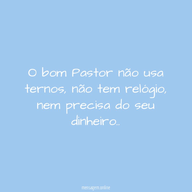 Se um Bispo ou pastor se enquadra no Helgir Girodo - Pensador